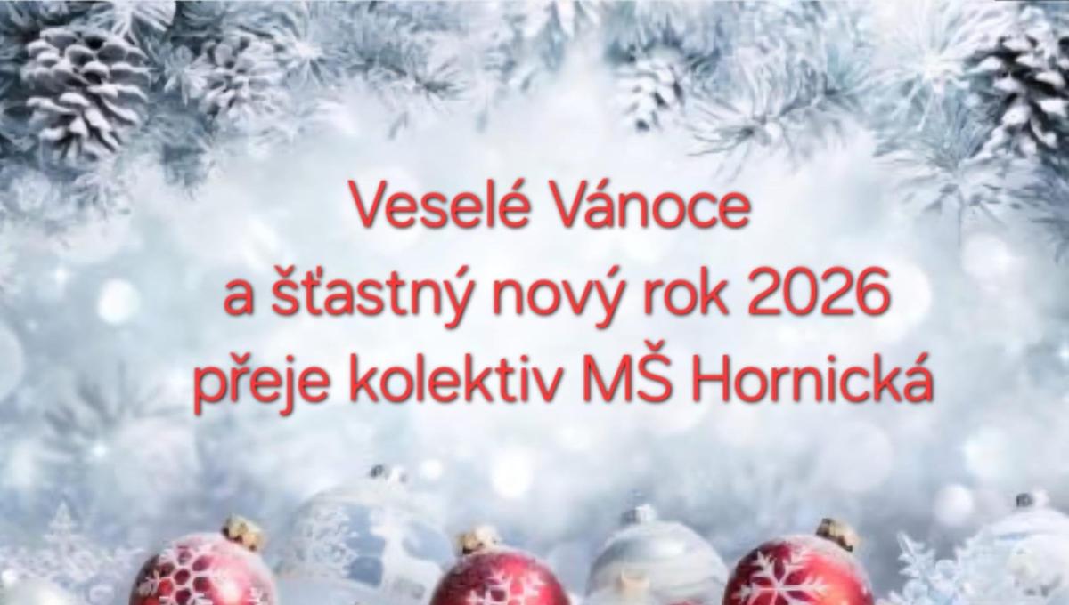 Veselé Vánoce a šťastný nový rok 2026 přeje kolektiv MŠ Hornická
