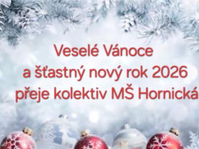 Veselé Vánoce a šťastný nový rok 2026 přeje kolektiv MŠ Hornická